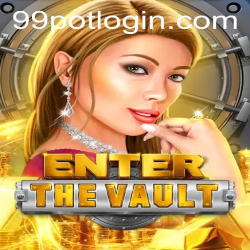 Unveiling the Thrills of EntertheVault: A Deep Dive into the 99Pot Experience