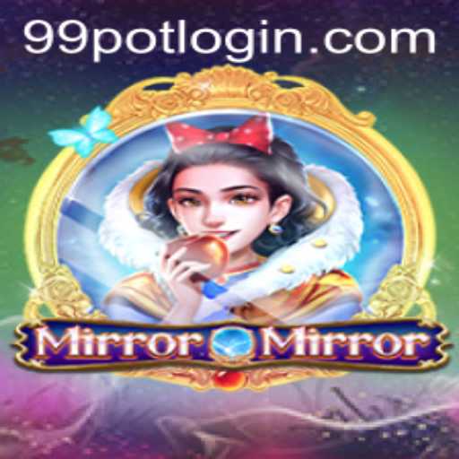 Discover the Enchanting World of MirrorMirror and the Magic of 99Pot