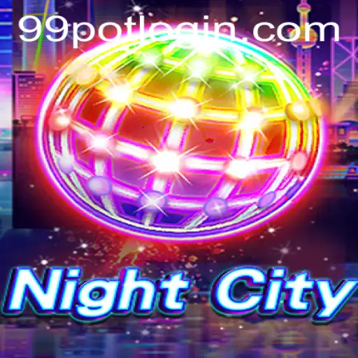 Explore the Enthralling World of NightCity and the Thrills of 99Pot