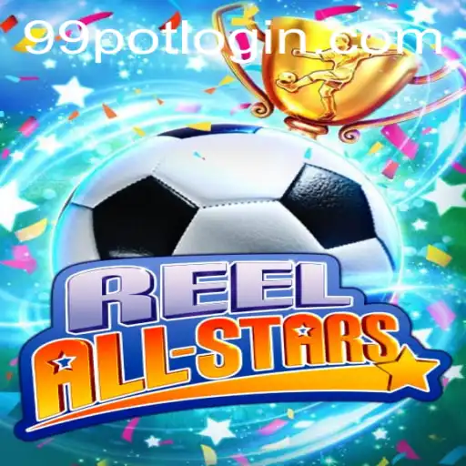 ReelAllStars: A Gaming Phenomenon with 99Pot Flair